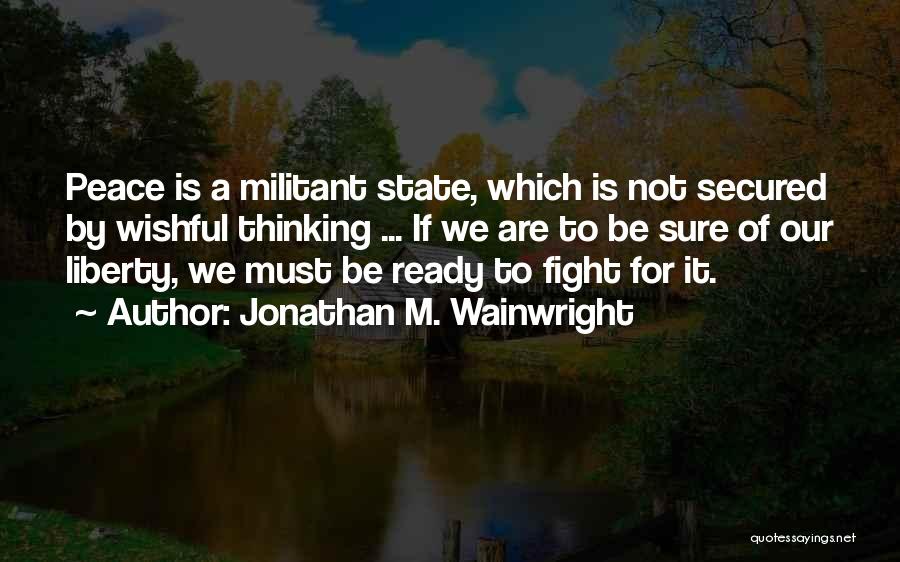 Peace Not Fighting Quotes By Jonathan M. Wainwright