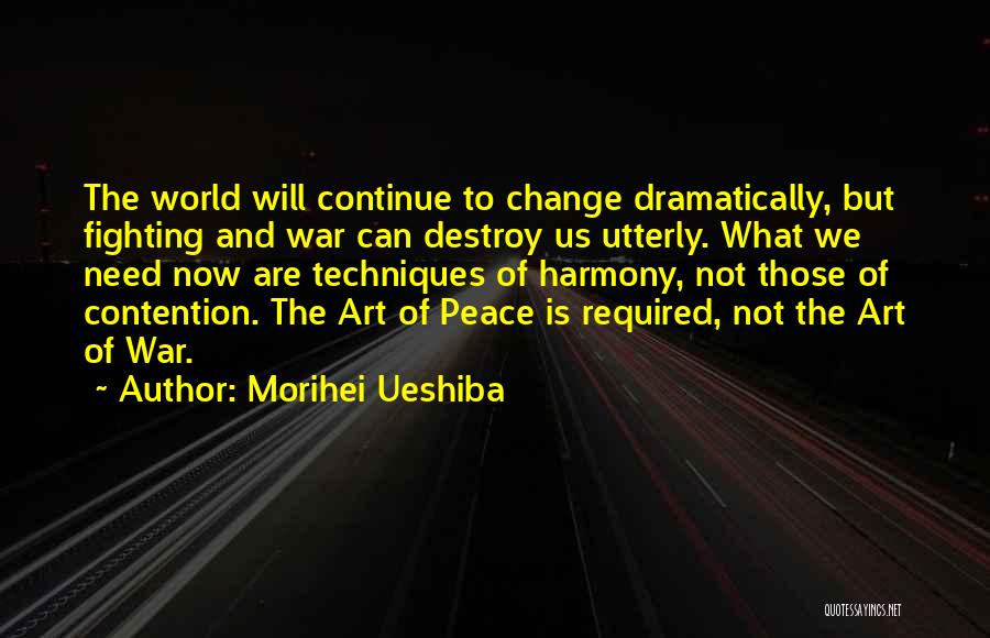 Peace Not Fighting Quotes By Morihei Ueshiba