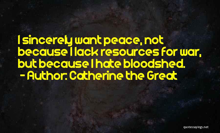 Peace Not Hate Quotes By Catherine The Great