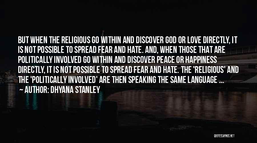 Peace Not Hate Quotes By Dhyana Stanley