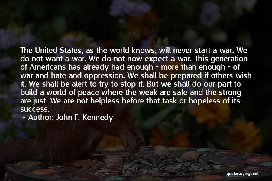 Peace Not Hate Quotes By John F. Kennedy