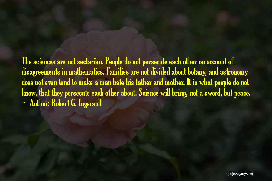 Peace Not Hate Quotes By Robert G. Ingersoll