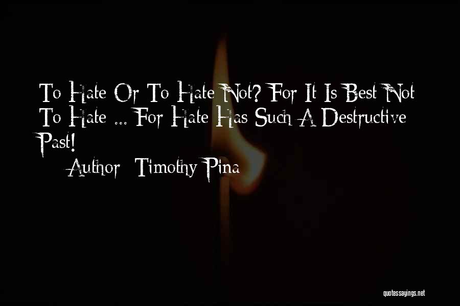 Peace Not Hate Quotes By Timothy Pina