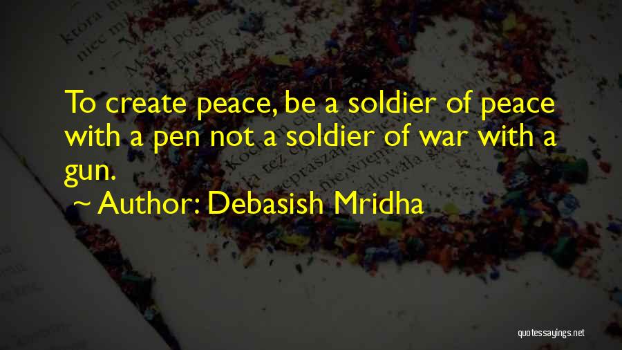 Peace Not War Quotes By Debasish Mridha