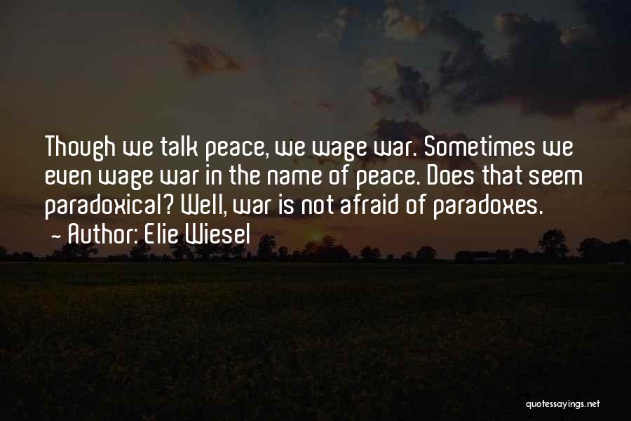 Peace Not War Quotes By Elie Wiesel