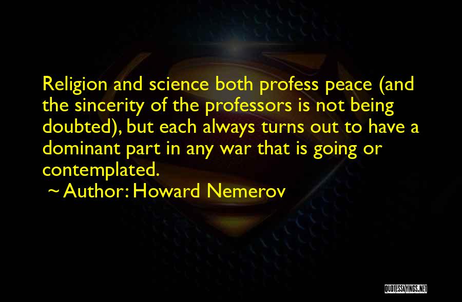 Peace Not War Quotes By Howard Nemerov