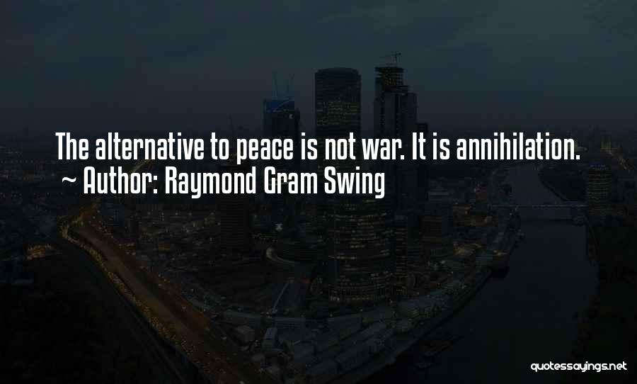 Peace Not War Quotes By Raymond Gram Swing