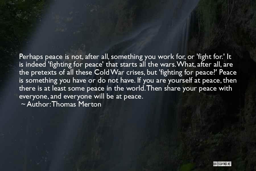 Peace Not War Quotes By Thomas Merton