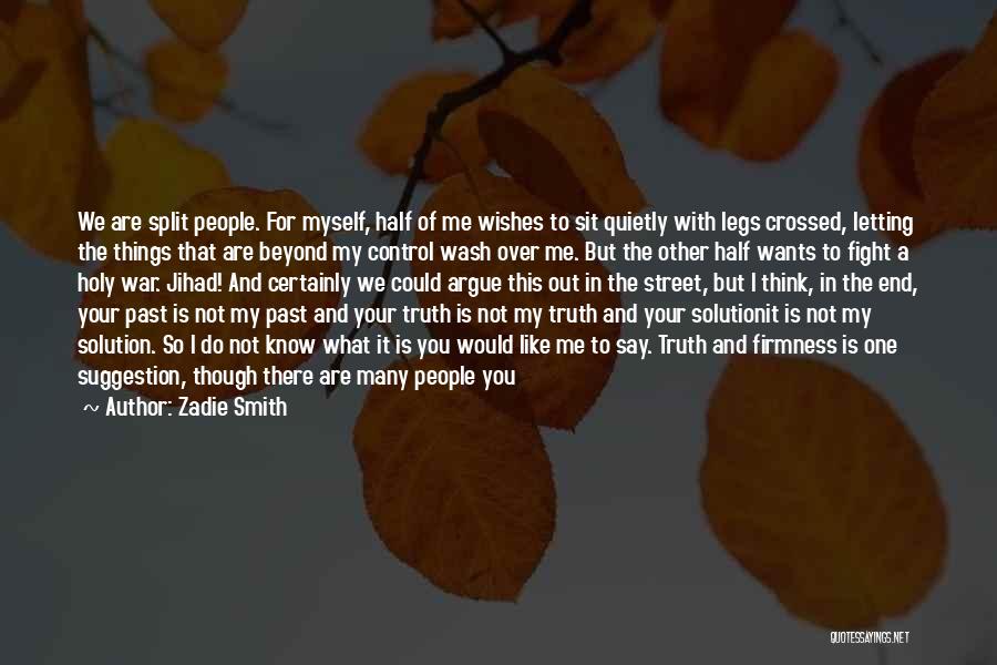 Peace Not War Quotes By Zadie Smith