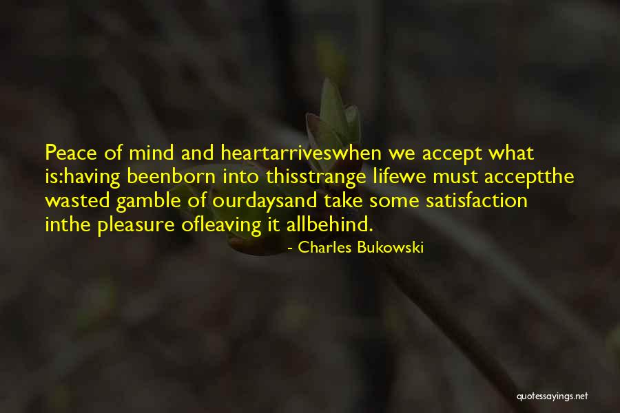 Peace Of Heart And Mind Quotes By Charles Bukowski Peace Of Heart And Mind Quotes By Charles Bukowski