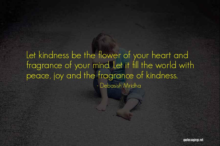 Peace Of Heart And Mind Quotes By Debasish Mridha Peace Of Heart And Mind Quotes By Debasish Mridha