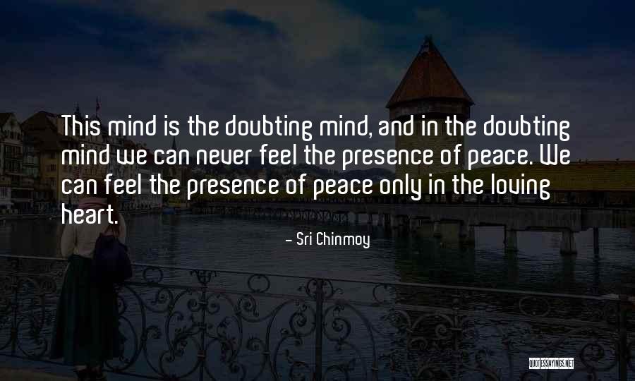 Peace Of Heart And Mind Quotes By Sri Chinmoy Peace Of Heart And Mind Quotes By Sri Chinmoy
