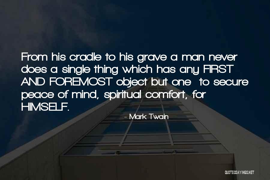 Peace Of Mind And Comfort Quotes By Mark Twain