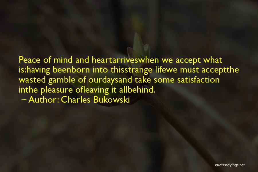 Peace Of Mind And Heart Quotes By Charles Bukowski