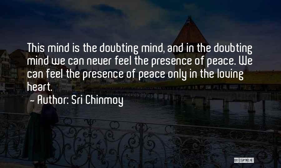 Peace Of Mind And Heart Quotes By Sri Chinmoy