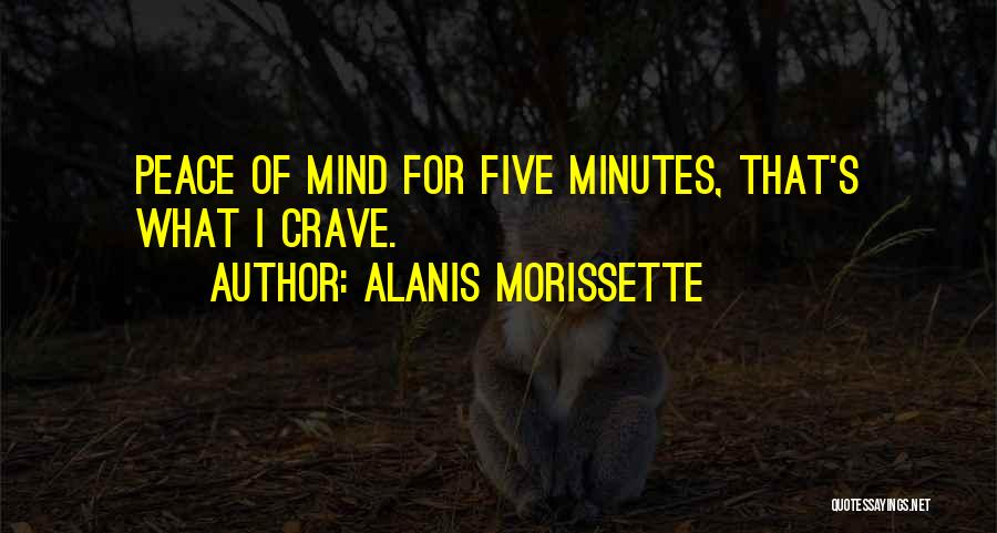 Peace Of Mind Quotes By Alanis Morissette