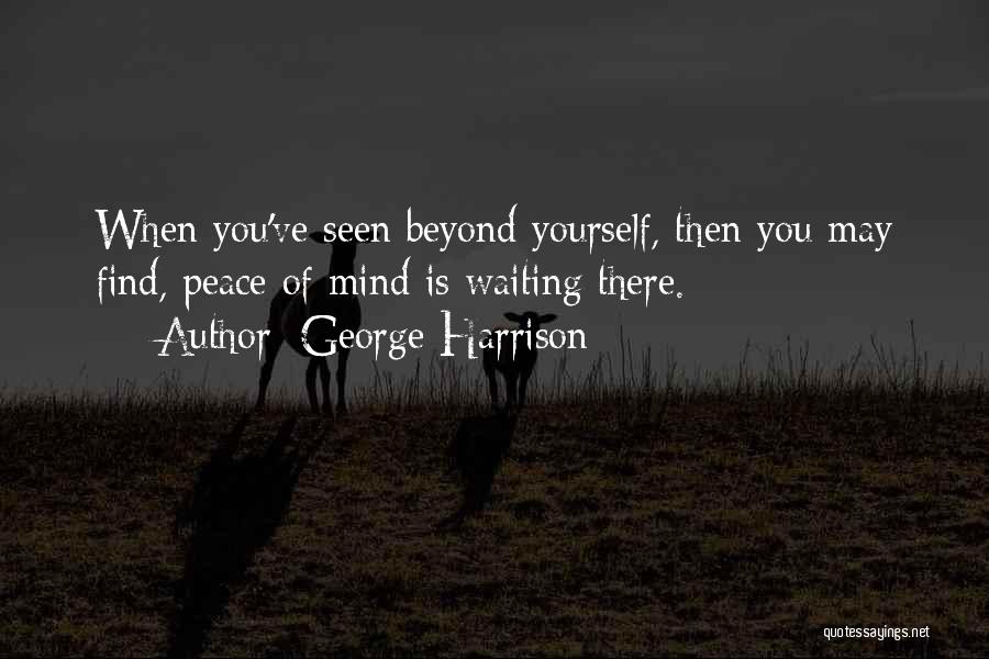 Peace Of Mind Quotes By George Harrison