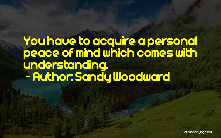 Peace Of Mind Quotes By Sandy Woodward