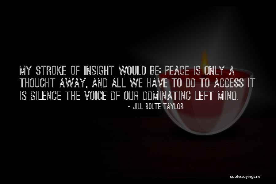 Peace Of My Mind Quotes By Jill Bolte Taylor Peace Of My Mind Quotes By Jill Bolte Taylor