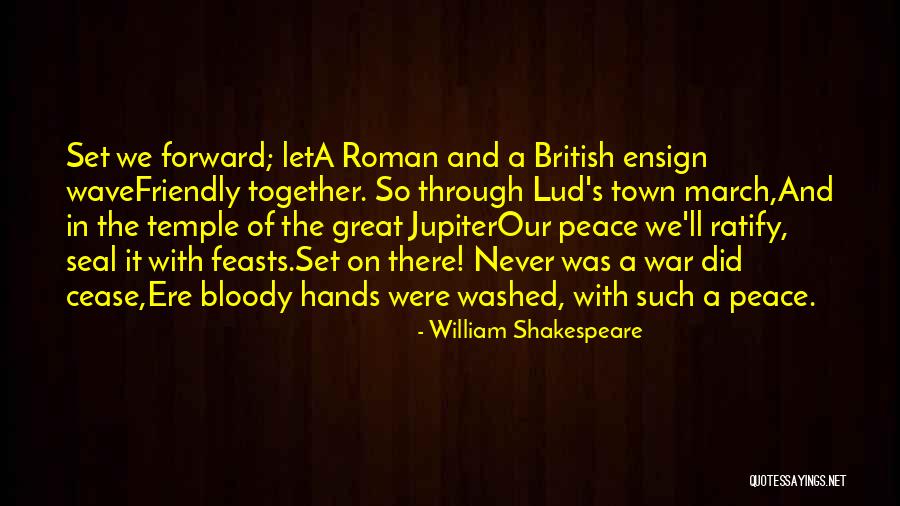 Peace Of War Quotes By William Shakespeare Peace Of War Quotes By William Shakespeare