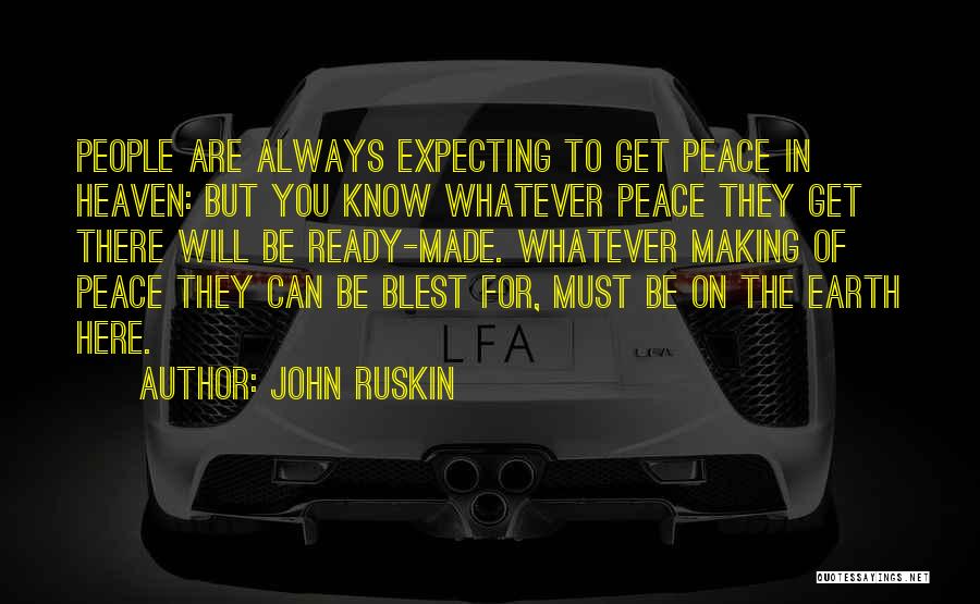 Peace On Earth Quotes By John Ruskin