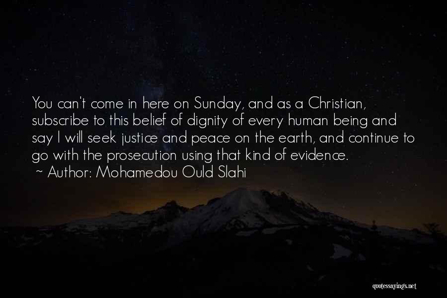 Peace On Earth Quotes By Mohamedou Ould Slahi