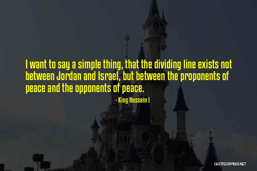 Peace One Line Quotes By King Hussein I Peace One Line Quotes By King Hussein I