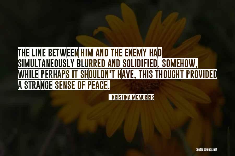 Peace One Line Quotes By Kristina McMorris Peace One Line Quotes By Kristina McMorris