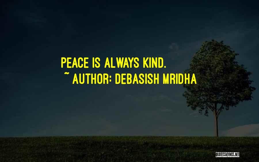 Peace Peace Quotes By Debasish Mridha