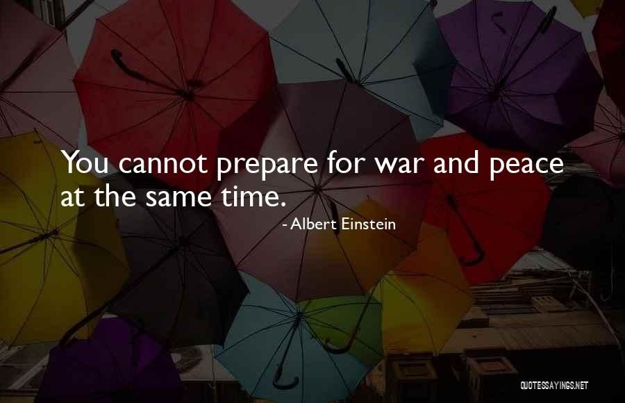 Peace Prepare For War Quotes By Albert Einstein Peace Prepare For War Quotes By Albert Einstein