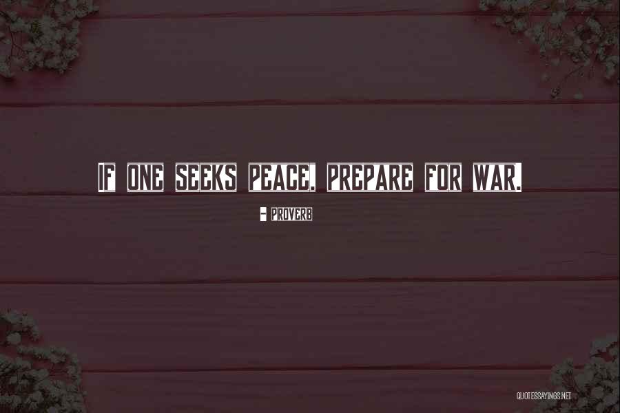 Peace Prepare For War Quotes By Proverb Peace Prepare For War Quotes By Proverb
