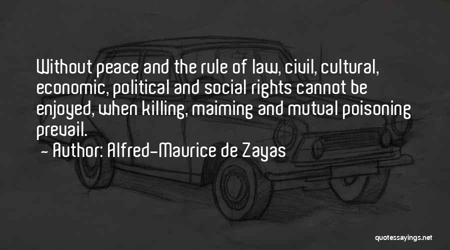 Peace Prevail Quotes By Alfred-Maurice De Zayas