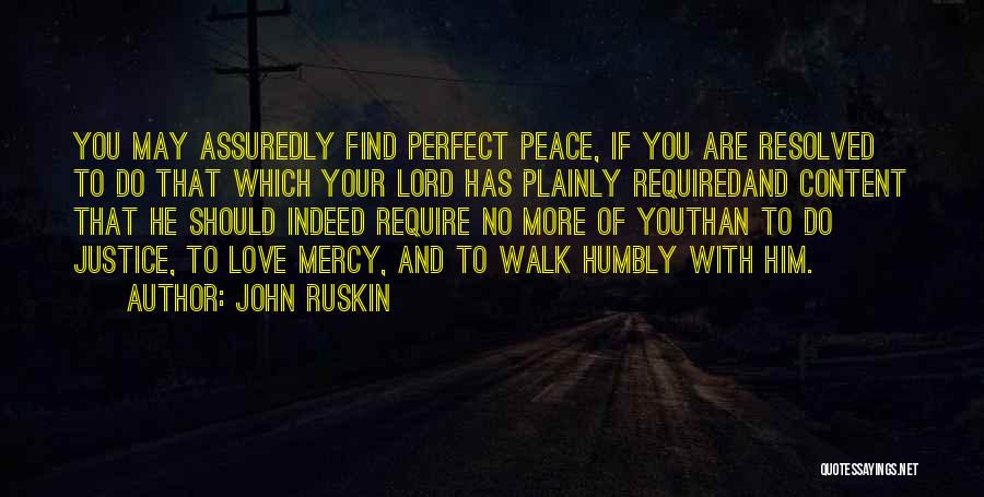 Peace Required Quotes By John Ruskin