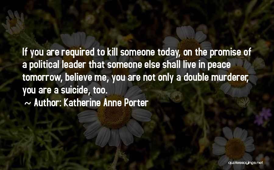 Peace Required Quotes By Katherine Anne Porter