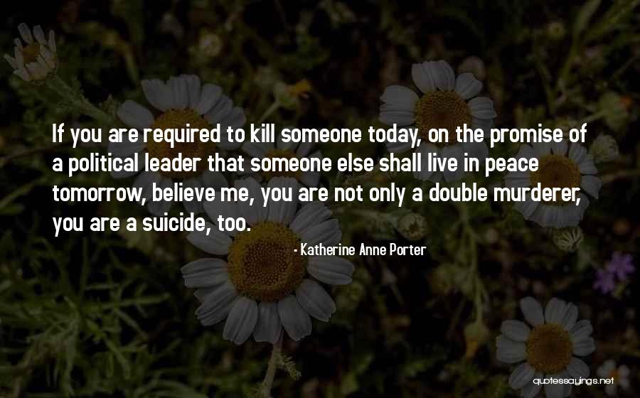 Peace Required Quotes By Katherine Anne Porter