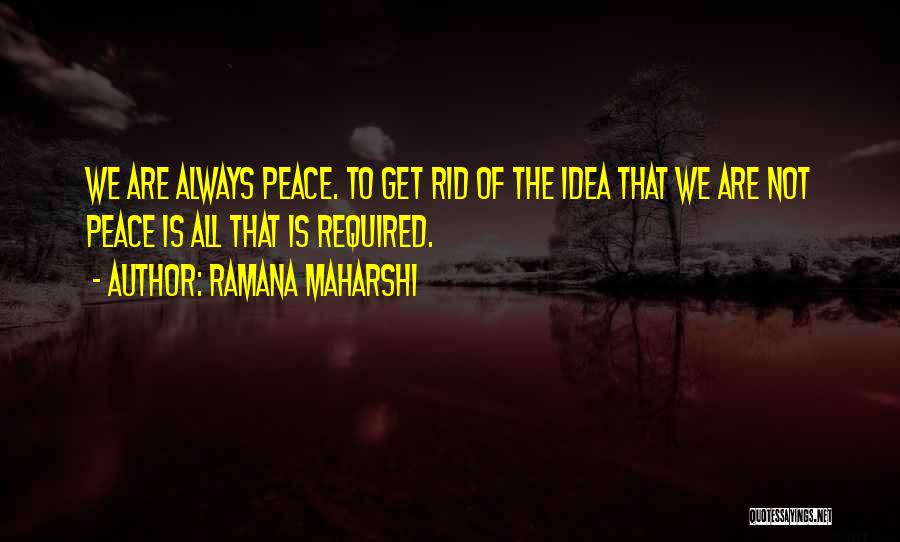 Peace Required Quotes By Ramana Maharshi