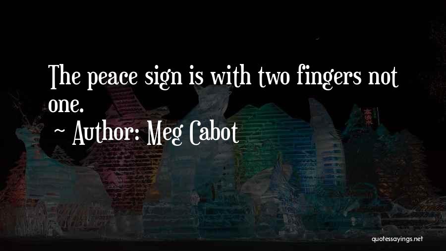 Peace Sign Quotes By Meg Cabot