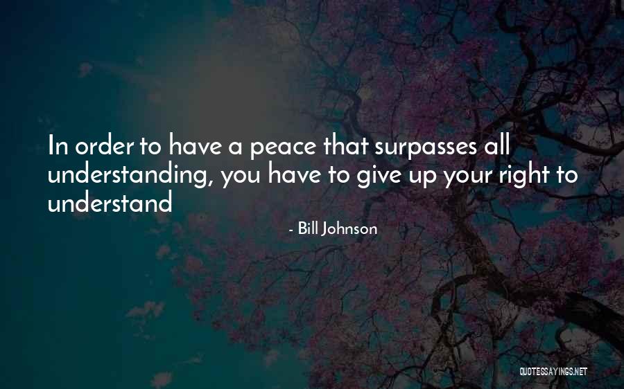 Peace The Surpasses Quotes By Bill Johnson Peace The Surpasses Quotes By Bill Johnson