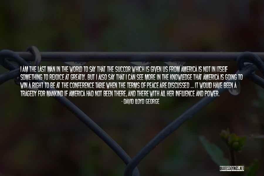 Peace To All Mankind Quotes By David Lloyd George Peace To All Mankind Quotes By David Lloyd George