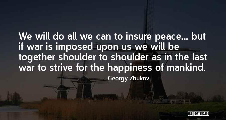 Peace To All Mankind Quotes By Georgy Zhukov