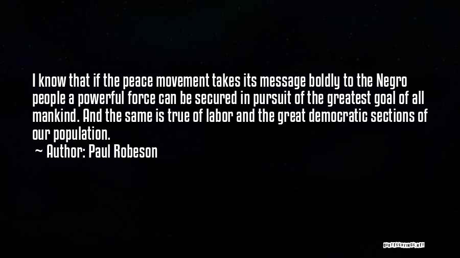 Peace To All Mankind Quotes By Paul Robeson