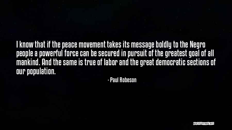 Peace To All Mankind Quotes By Paul Robeson