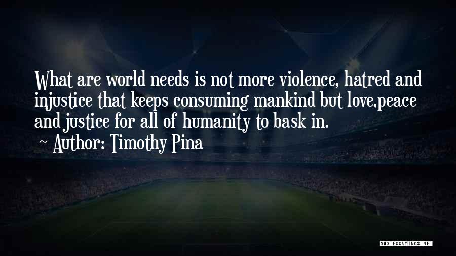 Peace To All Mankind Quotes By Timothy Pina
