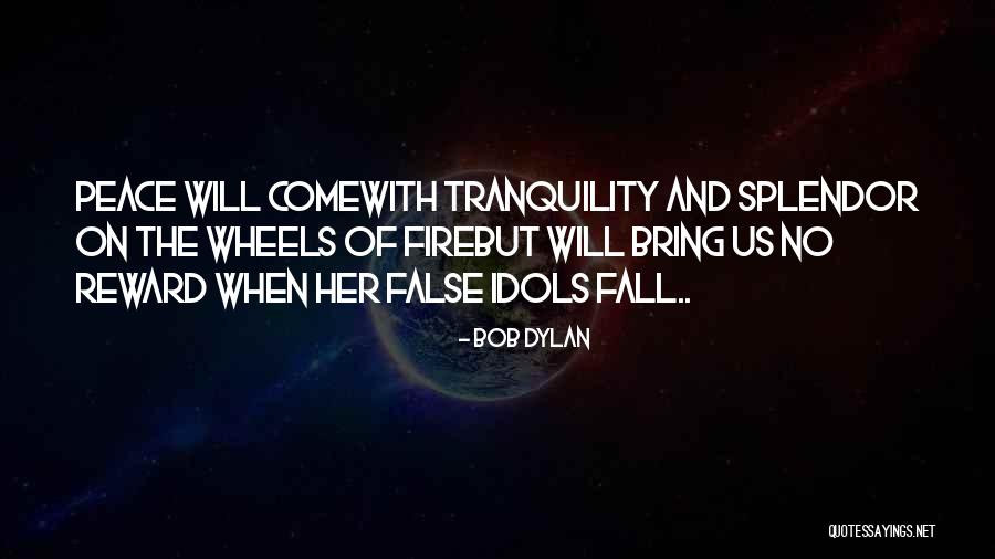 Peace Tranquility Quotes By Bob Dylan Peace Tranquility Quotes By Bob Dylan