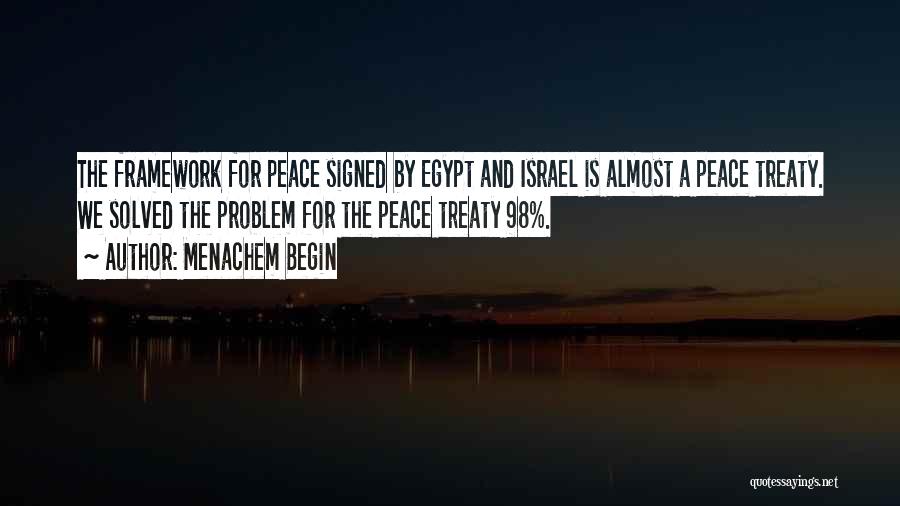 Peace Treaty Quotes By Menachem Begin
