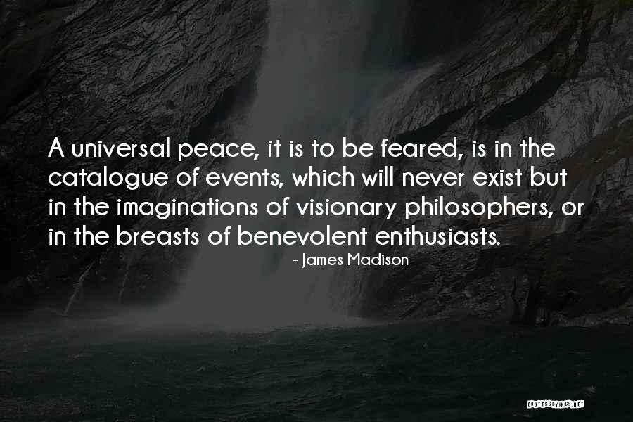 Peace Will Never Exist Quotes By James Madison