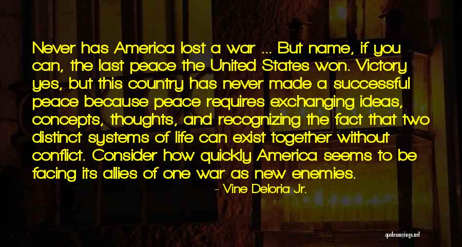 Peace Will Never Exist Quotes By Vine Deloria Jr. Peace Will Never Exist Quotes By Vine Deloria Jr.
