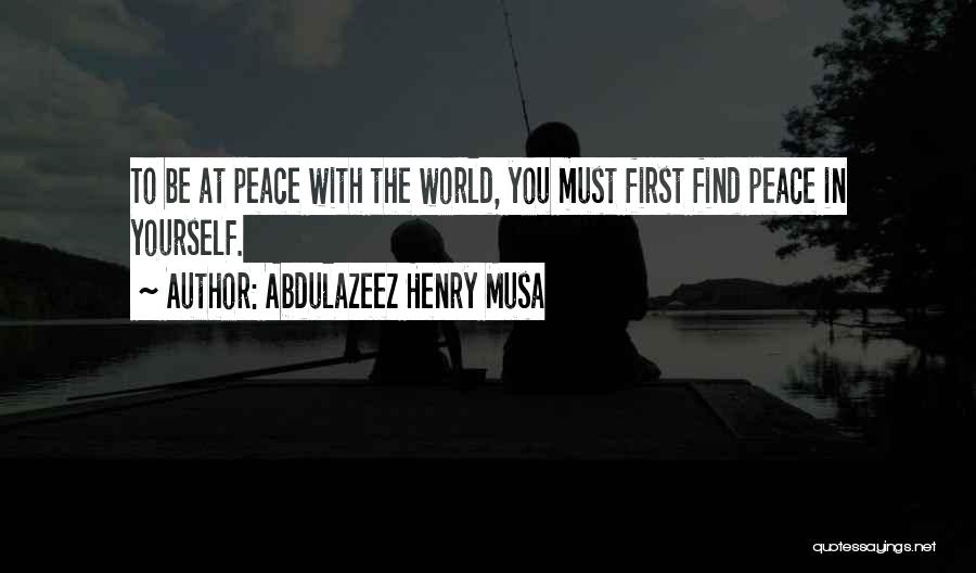 Peace With Yourself Quotes By Abdulazeez Henry Musa