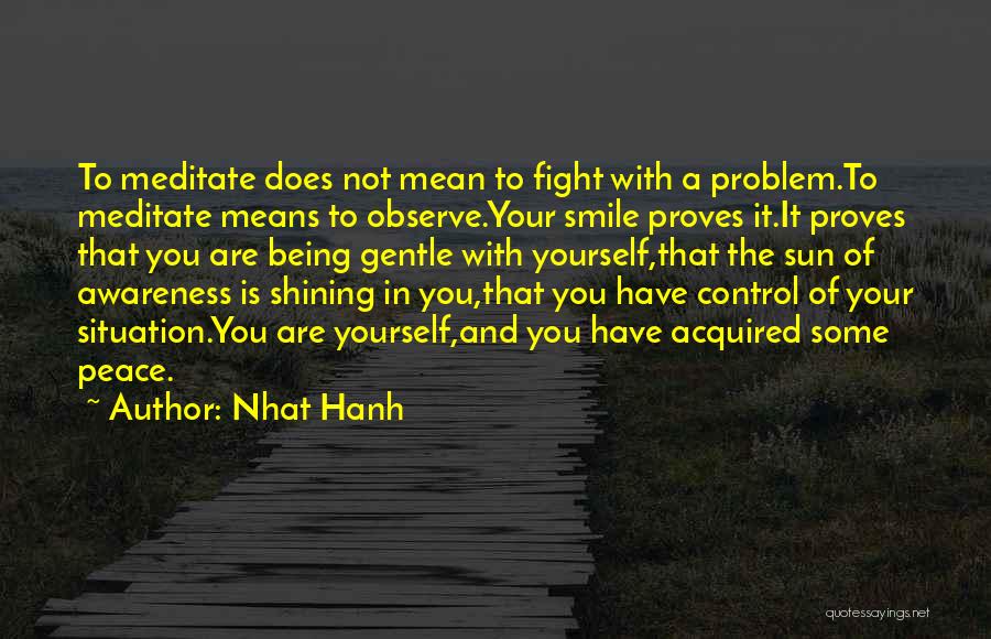Peace With Yourself Quotes By Nhat Hanh
