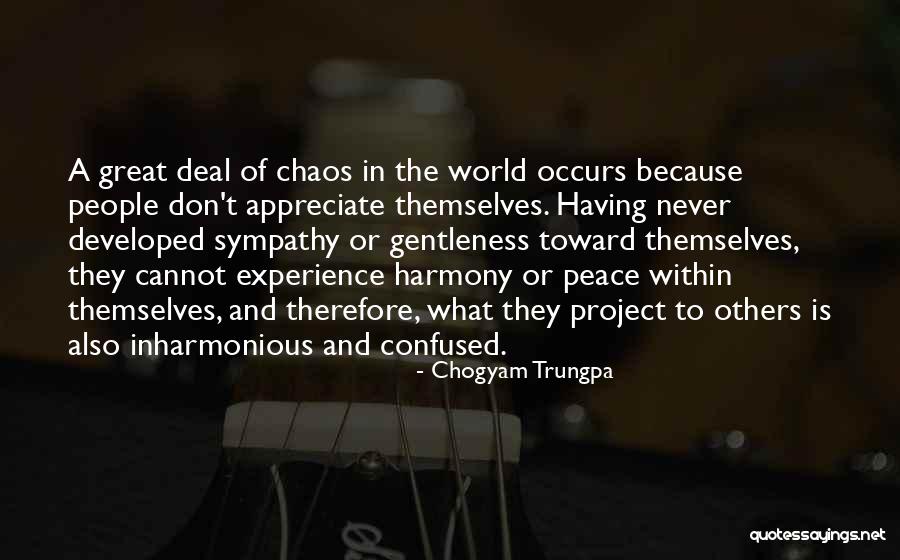 Peace Within Chaos Quotes By Chogyam Trungpa Peace Within Chaos Quotes By Chogyam Trungpa